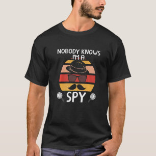 Niemand weiß, dass ich ein Spionage-Privatdetektiv T-Shirt