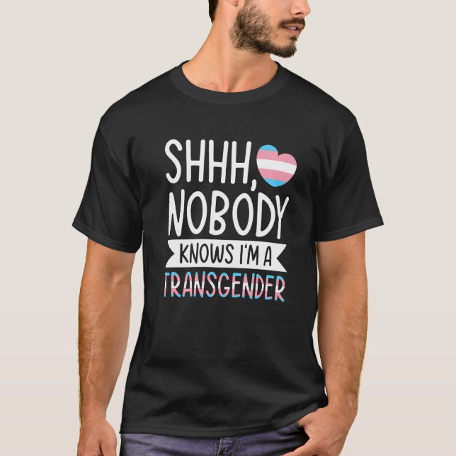 Niemand weiß, dass ich ein Transgender-LGBTQ Gay P T-Shirt (Vorderseite)