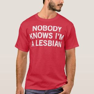 Niemand weiß, dass ich eine Lesbe bin T-Shirt