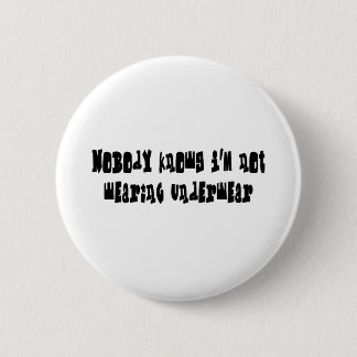 Niemand weiß, dass ich nicht Unterwäsche trage Button