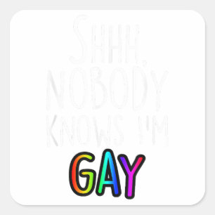 Niemand weiß, dass ich schwul bin - LGBTQ-Gay Prid Quadratischer Aufkleber
