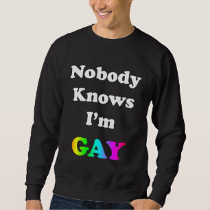 Niemand weiß, dass ich schwul bin sweatshirt
