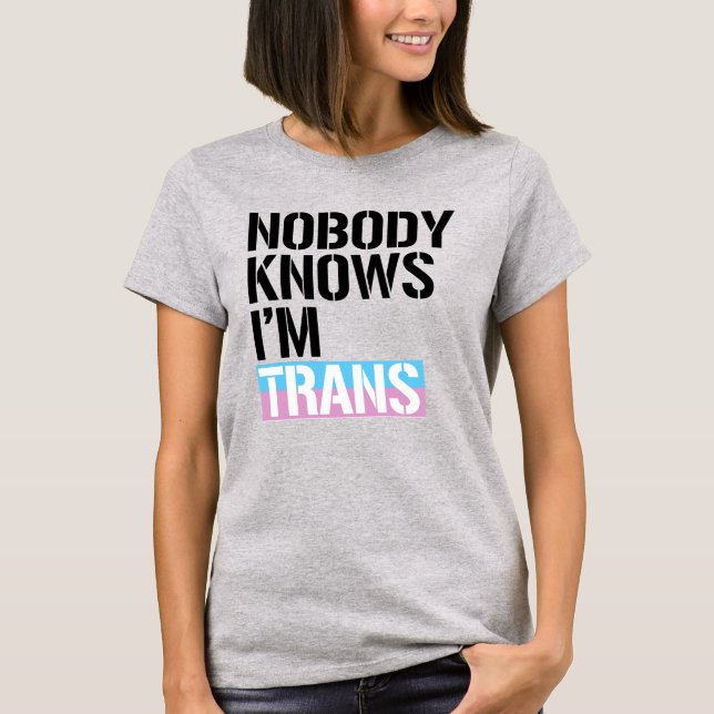 Niemand weiß, dass ich Trans bin T-Shirt (Vorderseite)