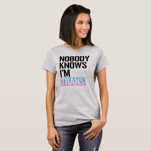 Niemand weiß, dass ich Trans bin - -  T-Shirt