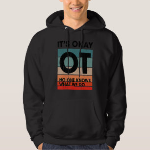 Niemand weiß, was wir für eine Berufstherapie tun Hoodie
