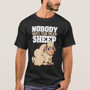 Niemand Will dein Frickin Sheep Board-Spiel T-Shirt