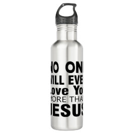 Niemand wird dich mehr als Jesus Liebe haben Edelstahlflasche