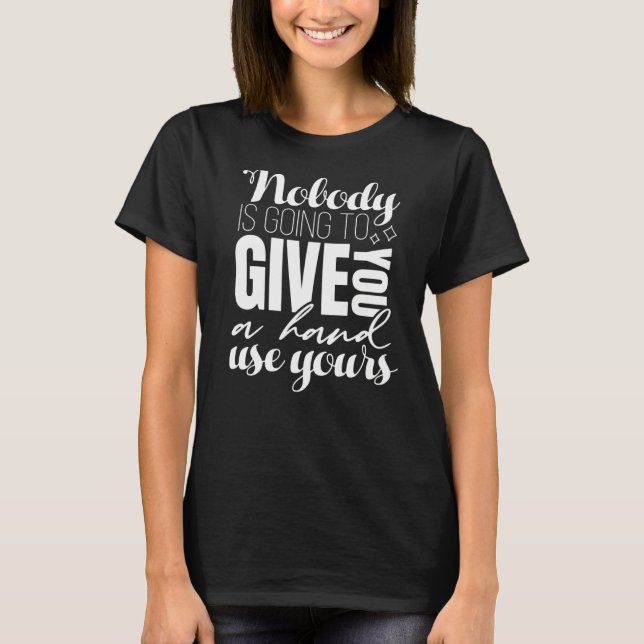 Niemand wird dir eine Hand geben, benutze deine Gr T-Shirt (Vorderseite)