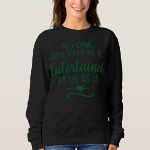 NIEMAND WIRD JEMALS VON UNS SO UNTERHALTEN WERDEN SWEATSHIRT
