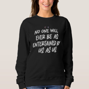 Niemand wird jemals von uns so unterhalten werden sweatshirt