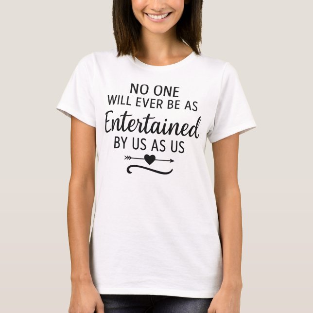 NIEMAND WIRD JEMALS VON UNS SO UNTERHALTEN WERDEN  T-Shirt (Vorderseite)