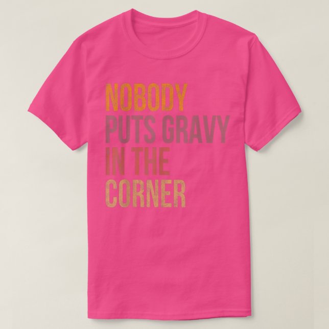 Niemand wirft Gravy in einen Ecke Funny Erntedank  T-Shirt (Design vorne)