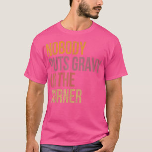 Niemand wirft Gravy in einen Ecke Funny Erntedank  T-Shirt