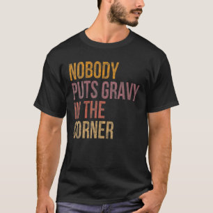 Niemand wirft Gravy in einen Ecke Funny Erntedank  T-Shirt