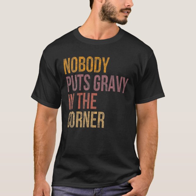 Niemand wirft Gravy in einen Ecke Funny Erntedank  T-Shirt (Vorderseite)