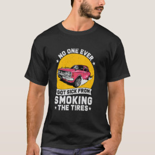 Niemand wurde jemals krank vom Reifenrauchen - Aut T-Shirt