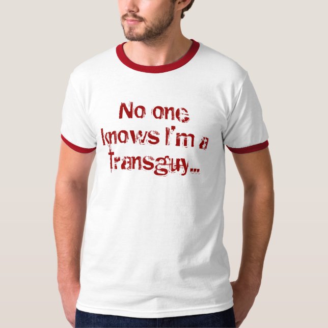 Niemand wussten, dass ich… ein transguy bin T-Shirt (Vorderseite)