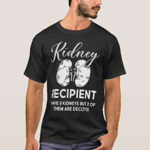 Nierenempfänger Ich habe drei zwei sind Decoys Nie T-Shirt