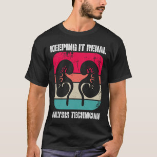 Nierenerkrankung Dialysetechniker Behalte es Rena T-Shirt