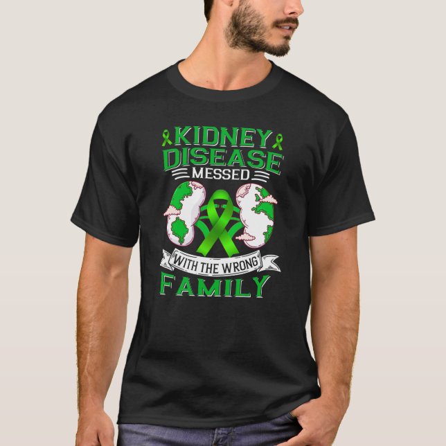 Nierenerkrankung, die mit der falschen Familie ver T-Shirt (Vorderseite)
