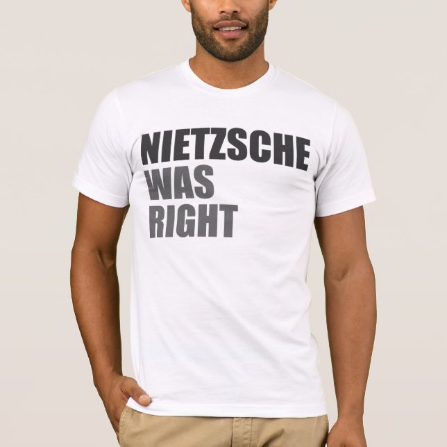 Nietzsche hatte Recht T-Shirt (Vorderseite)