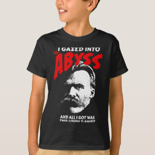 Nietzsche - Ich habe in den Abgrund gerollt und da T-Shirt