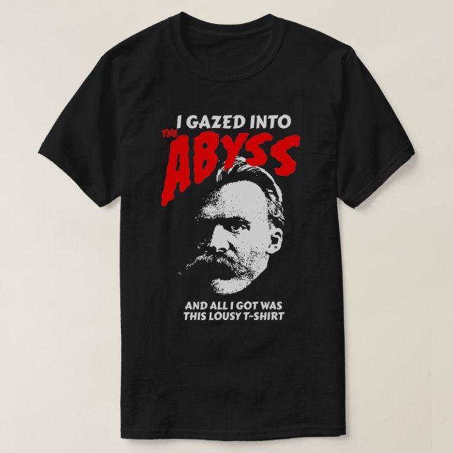 Nietzsche Ich habe in den Abgrund gerollt und das  T-Shirt (Design vorne)