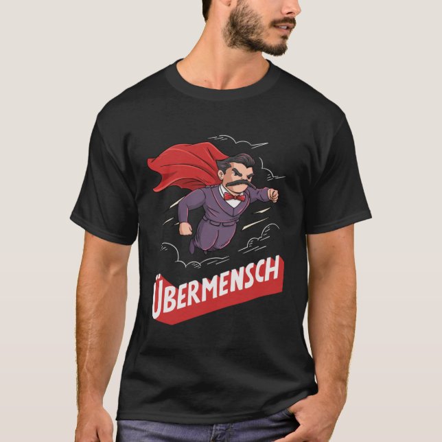 Nietzsche Übermensch für einen Philosophiestudent T-Shirt (Vorderseite)