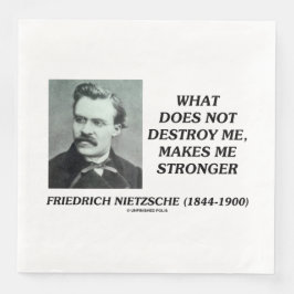 Nietzsche What Does Not Destroy Makes Me Stronger Serviette
