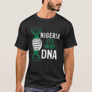 Nigeria ist in meiner DNA-Stolz nigerianische Flag T-Shirt