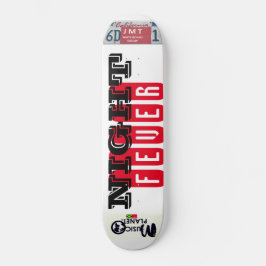 NIGHT FEVER Skateboard