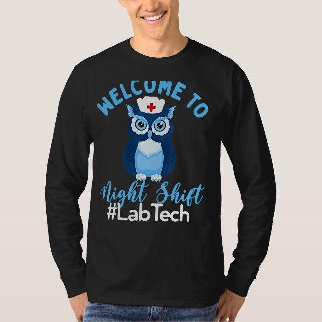 Night Owl Nurses Welcome To Night Shift Lab Tech T-Shirt (Vorderseite)