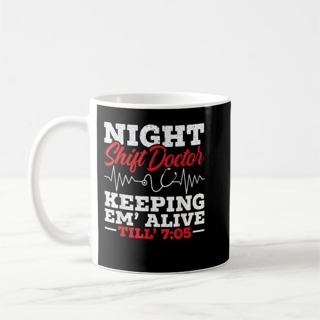 Night Shift Doctor Behalte Em' Alive bis 705 Doct Kaffeetasse (Links)