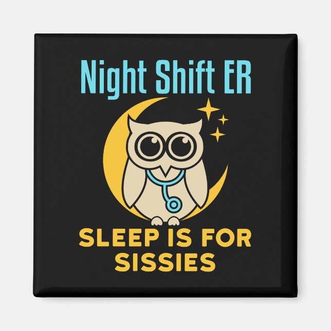 Night Shift ER Sleep ist für Sissisi Emergency Roo Magnet (Vorne)