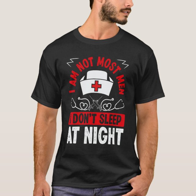 Night Shift Nurse I am not most men Overnight Nurs T-Shirt (Vorderseite)