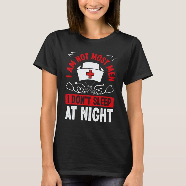 Night Shift Nurse I am not most men Overnight Nurs T-Shirt (Vorderseite)