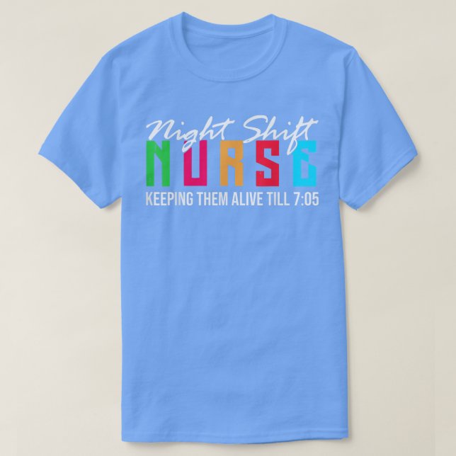 Night Shift Nurse Keeping Em Alive till 705 T-Shir T-Shirt (Design vorne)