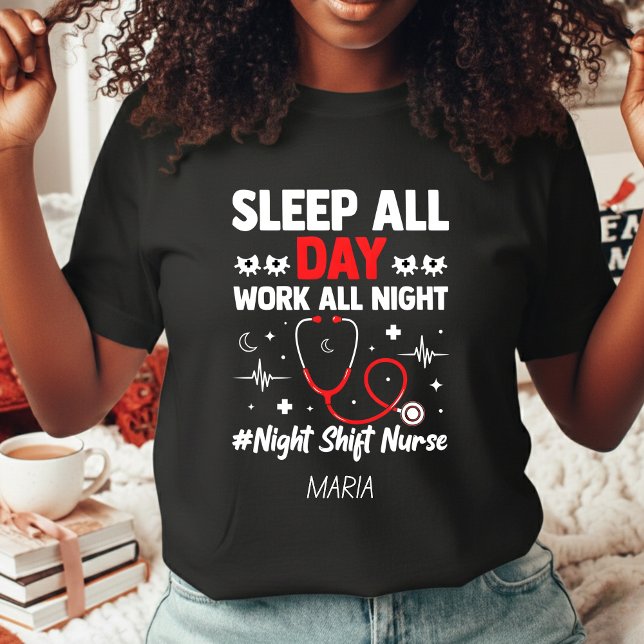 Night Shift Nurse Sleep All Day Work All Night T-Shirt (Von Creator hochgeladen)