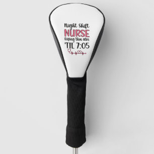 Night Shift Nurse Week Night Shift Nursing Funny F Golf Headcover