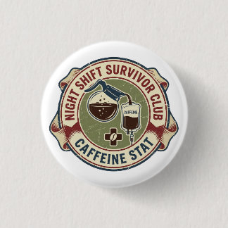 Night Shift Survivor Club Caffeine Nurse Coffee Button