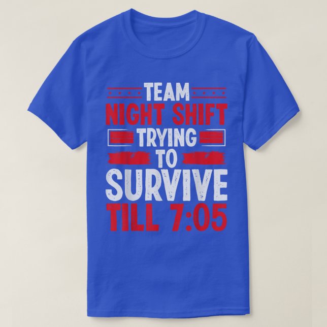 Night Shift Worker Survivie 705 Overnight Factory  T-Shirt (Design vorne)