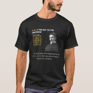 Nikola Tesla 3 6 9 der SCHLÜSSEL für das UNIVERSE  T-Shirt