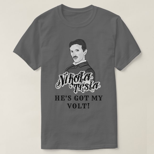Nikola Tesla Got My Volt T-Shirt (Design vorne)