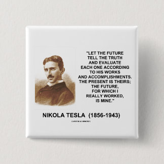 Nikola Tesla Ließ die Zukunft sagen, die Wahrheit Button