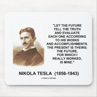Nikola Tesla Ließ die Zukunft sagen, die Wahrheit Mousepad
