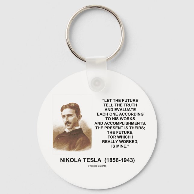 Nikola Tesla Ließ die Zukunft sagen, die Wahrheit  Schlüsselanhänger (Vorderseite)