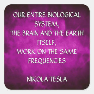 Nikola Tesla Quote - dieselben Frequenzen Quadratischer Aufkleber