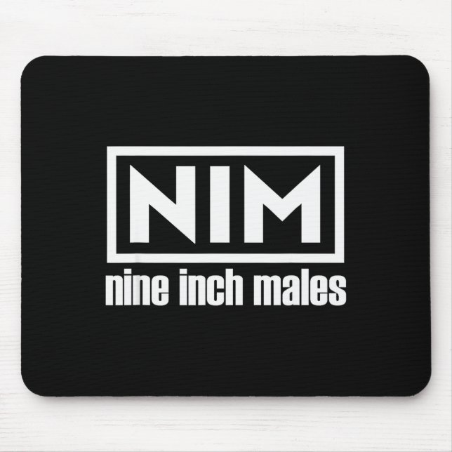 Nim Nine Inch Males Funny Mens  Mousepad (Vorne)
