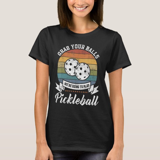 Nimm dein Ball Pickleball-Pub-Kostüm T-Shirt (Vorderseite)