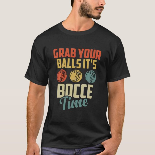 Nimm deine Bälle, es ist Bocce Time Funny Ball Pla T-Shirt (Vorderseite)